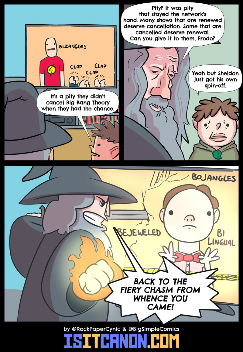 In this comic, Gandalf the Grey and Frodo Baggins discuss whether or not The Big Bang Theory deserves to be cancelled.'